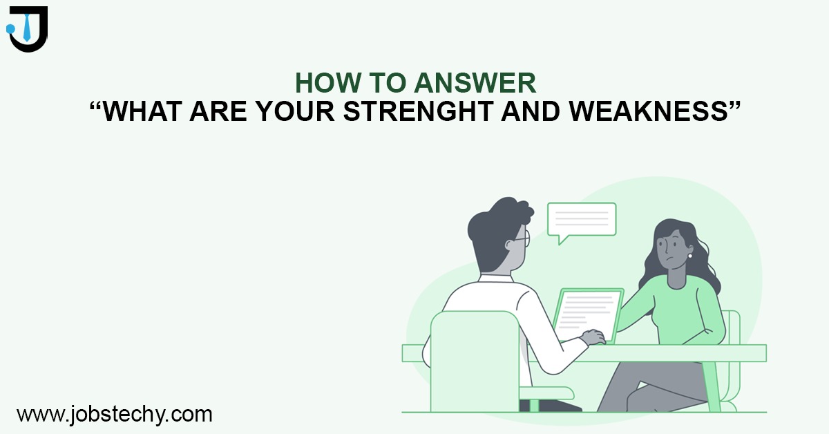 Best Answers To “What Are Your Strengths And Weaknesses” Asked In Job Interviews